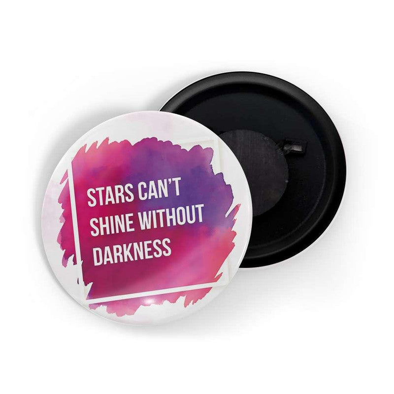 dhcrafts White color Round Fridge Magnet Star's Can't Bright Without Darkness Glossy Finish Design Pack of 1 (58 mm)